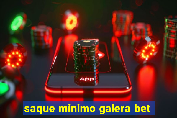 saque minimo galera bet